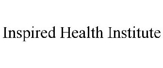 INSPIRED HEALTH INSTITUTE