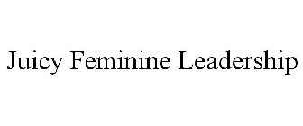 JUICY FEMININE LEADERSHIP
