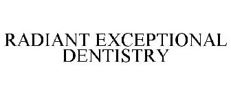 RADIANT EXCEPTIONAL DENTISTRY