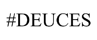#DEUCES