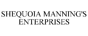 SHEQUOIA MANNING'S ENTERPRISES