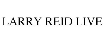 LARRY REID LIVE