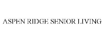 ASPEN RIDGE SENIOR LIVING