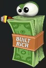 BUILT RICH