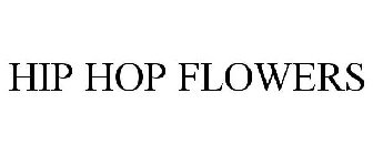 HIP HOP FLOWERS