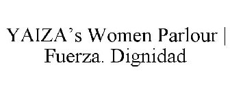 YAIZA'S WOMEN PARLOUR | FUERZA. DIGNIDAD