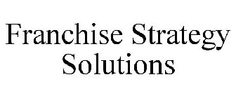 FRANCHISE STRATEGY SOLUTIONS