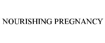 NOURISHING PREGNANCY