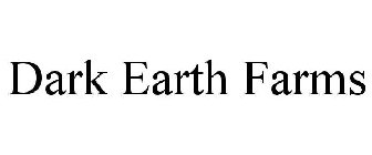 DARK EARTH FARMS