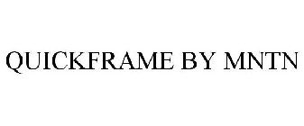 QUICKFRAME BY MNTN