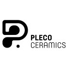 P PLECO CERAMICS