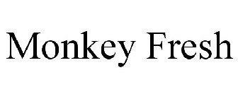 MONKEY FRESH