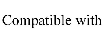 COMPATIBLE WITH