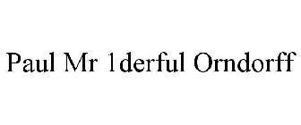 PAUL MR 1DERFUL ORNDORFF