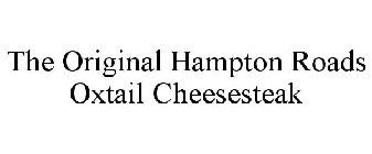 THE ORIGINAL HAMPTON ROADS OXTAIL CHEESESTEAK