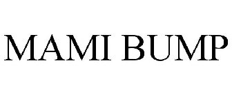 MAMI BUMP
