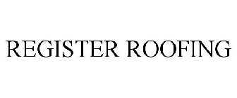 REGISTER ROOFING