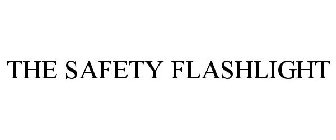 THE SAFETY FLASHLIGHT
