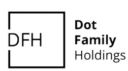 DFH DOT FAMILY HOLDINGS