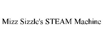 MIZZ SIZZLE'S STEAM MACHINE