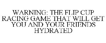 WARNING: THE FLIP CUP RACING GAME THAT WILL GET YOU AND YOUR FRIENDS HYDRATED