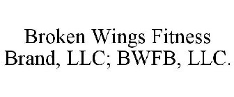 BROKEN WINGS FITNESS BRAND, LLC; BWFB, LLC.