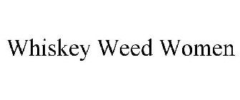 WHISKEY WEED WOMEN