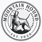 MOUNTAIN HOUND BUILT FOR ADVENTURE EST. 2020