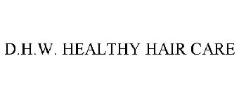 D.H.W. HEALTHY HAIR CARE
