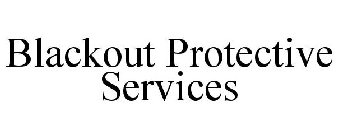 BLACKOUT PROTECTIVE SERVICES