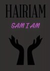 HAIRIAM SAM I AM