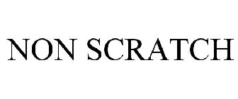 NON SCRATCH
