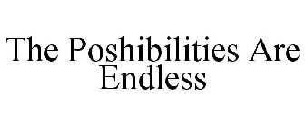 THE POSHIBILITIES ARE ENDLESS