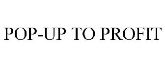 POP-UP TO PROFIT
