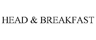 HEAD & BREAKFAST