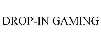 DROP-IN GAMING