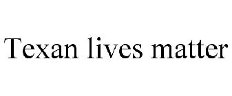 TEXAN LIVES MATTER