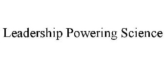 LEADERSHIP POWERING SCIENCE