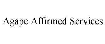 AGAPE AFFIRMED SERVICES