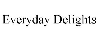 EVERYDAY DELIGHTS