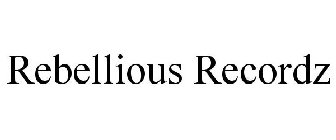 REBELLIOUS RECORDZ