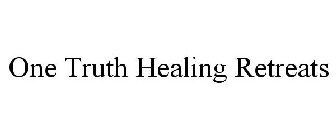 ONE TRUTH HEALING RETREATS