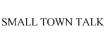 SMALL TOWN TALK