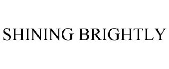 SHINING BRIGHTLY