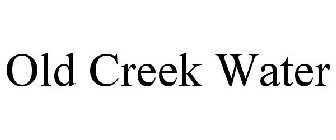 OLD CREEK WATER