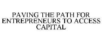 PAVING THE PATH FOR ENTREPRENEURS TO ACCESS CAPITAL