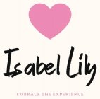 ISABEL LILY EMBRACE THE EXPERIENCE