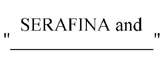 SERAFINA AND 