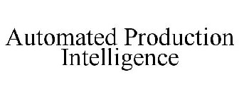 AUTOMATED PRODUCTION INTELLIGENCE