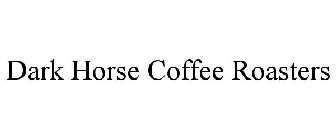 DARK HORSE COFFEE ROASTERS